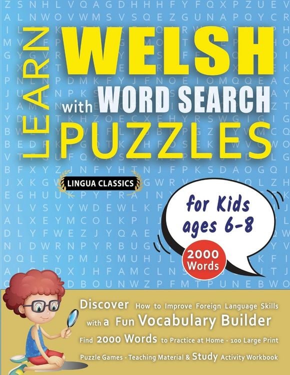 Produktbild: LEARN WELSH WITH WORD SEARCH PUZZLES FOR KIDS 6 - 8 - Discover How to Improve Foreign Language Skills with a Fun Vocabulary Builder. Find 2000 Words to Practice at Home - 100 Large Print Puzzle Games - Teaching Material, Study Activity Workbook