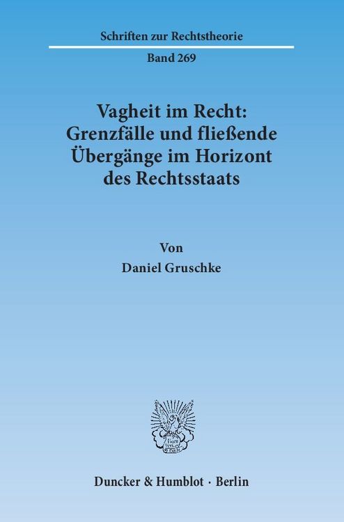 Produktbild: Vagheit im Recht: Grenzf&auml;lle und flie&szlig;ende &Uuml;berg&auml;nge im Horizont des Rechtsstaats.