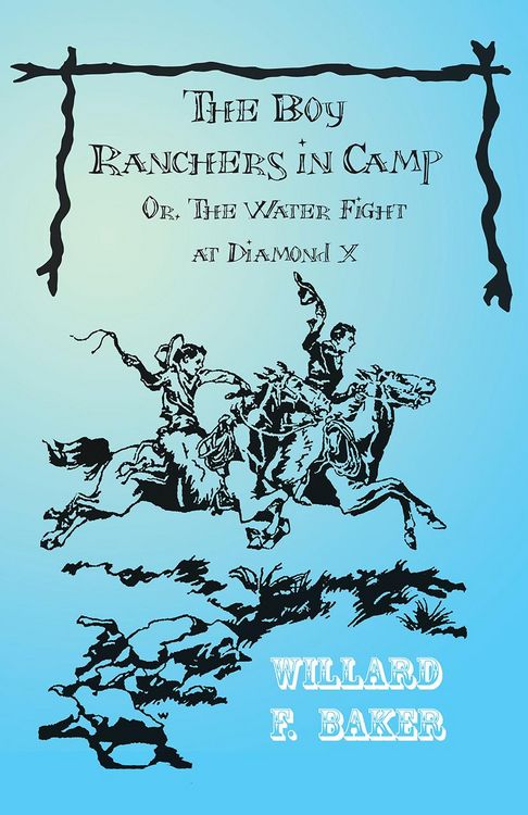 Produktbild: The Boy Ranchers in Camp; Or, The Water Fight at Diamond X