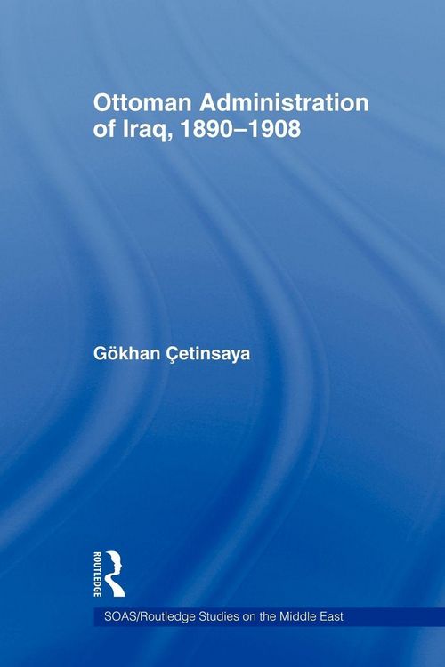 Produktbild: The Ottoman Administration of Iraq, 1890-1908