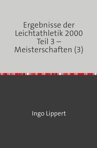 Produktbild: Sportstatistik / Ergebnisse der Leichtathletik 2000 Teil 3 &ndash; Meisterschaften (3)