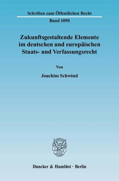 Produktbild: Zukunftsgestaltende Elemente im deutschen und europ&auml;ischen Staats- und Verfassungsrecht.