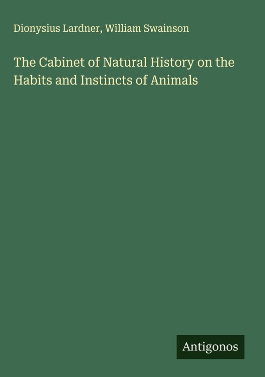 Produktbild: The Cabinet of Natural History on the Habits and Instincts of Animals