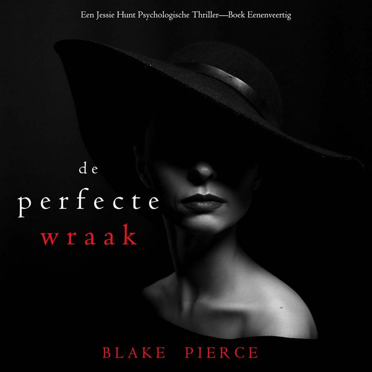 Produktbild: De Perfecte Wraak (Een Jessie Hunt Psychologische Thriller&mdash;Boek Eenenveertig)