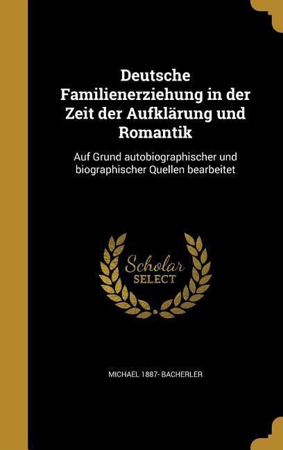 Produktbild: Deutsche Familienerziehung in der Zeit der Aufkl&auml;rung und Romantik