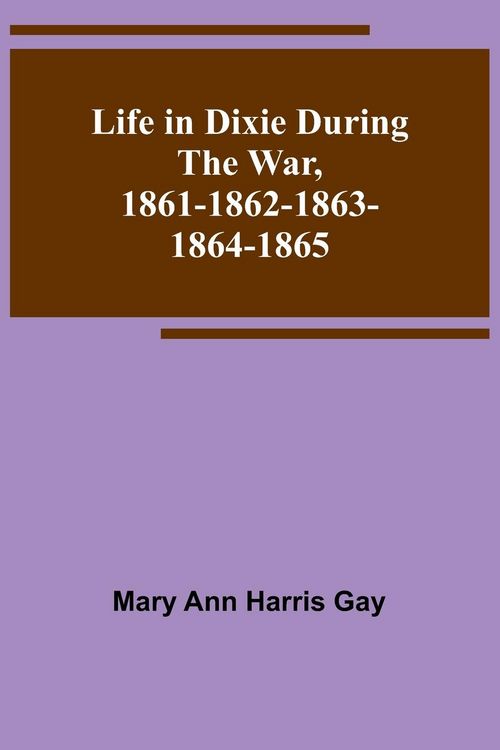Produktbild: Life in Dixie during the War, 1861-1862-1863-1864-1865