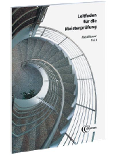 Produktbild: Leitfaden f&uuml;r die Meisterpr&uuml;fung Metallbauer