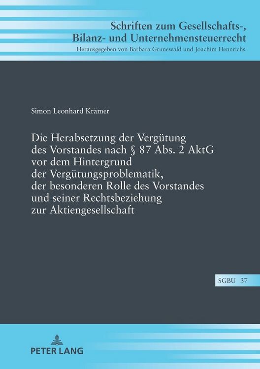 Produktbild: Die Herabsetzung der Verg&uuml;tung des Vorstandes nach &sect; 87 Abs. 2 AktG vor dem Hintergrund der Verg&uuml;tungsproblematik, der besonderen Rolle des Vorstandes