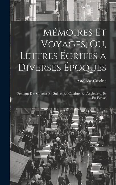 Produktbild: M&eacute;moires Et Voyages; Ou, Lettres &Eacute;crites a Diverses &Eacute;poques
