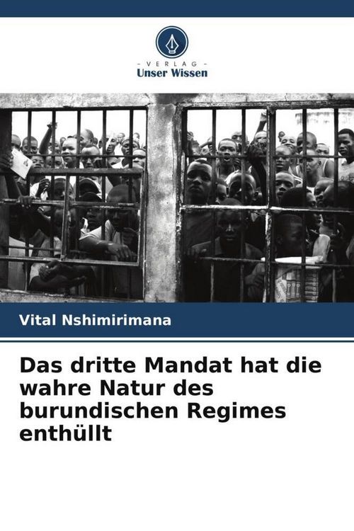 Produktbild: Das dritte Mandat hat die wahre Natur des burundischen Regimes enth&uuml;llt
