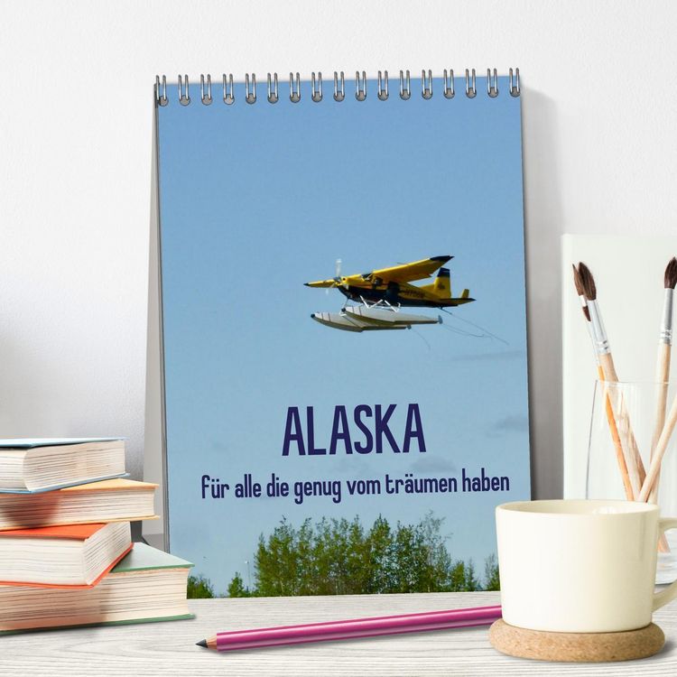 Produktbild: Alaska f&uuml;r alle die genug vom tr&auml;umen haben (Tischkalender 2026 DIN A5 hoch), CALVENDO Monatskalender