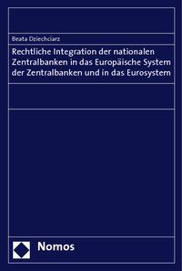 Produktbild: Rechtliche Integration der nationalen Zentralbanken in das Europ&auml;ische System der Zentralbanken und in das Eurosystem