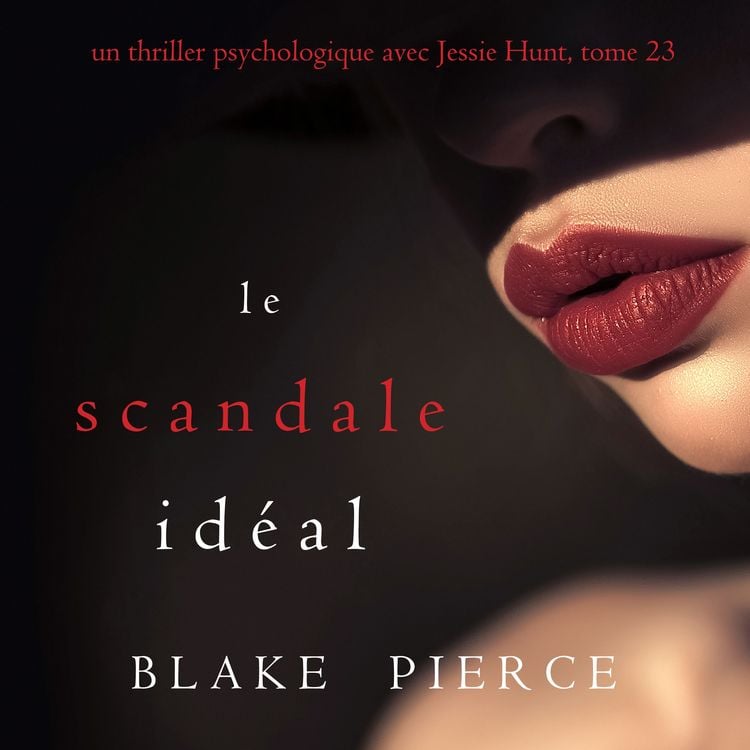 Produktbild: Le Scandale Id&eacute;al (Un thriller psychologique avec Jessie Hunt, tome 23)