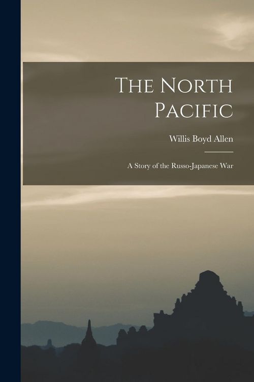 Produktbild: The North Pacific: A Story of the Russo-Japanese War