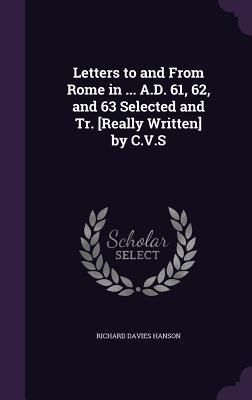 Produktbild: Letters to and From Rome in ... A.D. 61, 62, and 63 Selected and Tr. [Really Written] by C.V.S