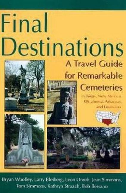 Produktbild: Final Destinations: A Travel Guide for Remarkable Cemeteries in Texas, Oklahome, New Mexico, Louisiana, and Arkansas
