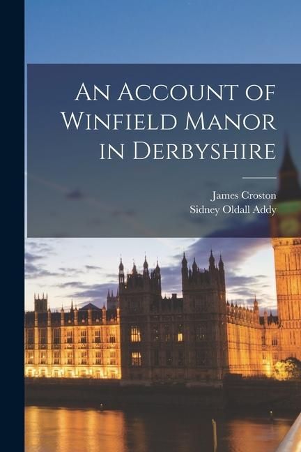 Produktbild: An Account of Winfield Manor in Derbyshire