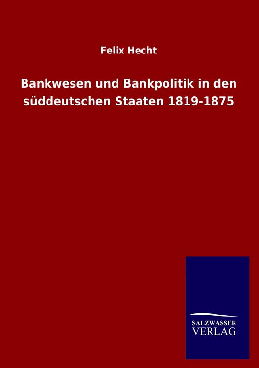 Produktbild: Bankwesen und Bankpolitik in den s&uuml;ddeutschen Staaten 1819-1875