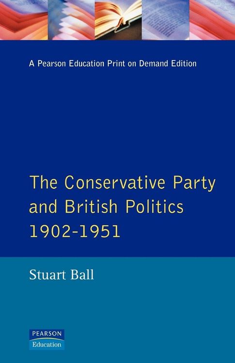 Produktbild: The Conservative Party and British Politics 1902 - 1951