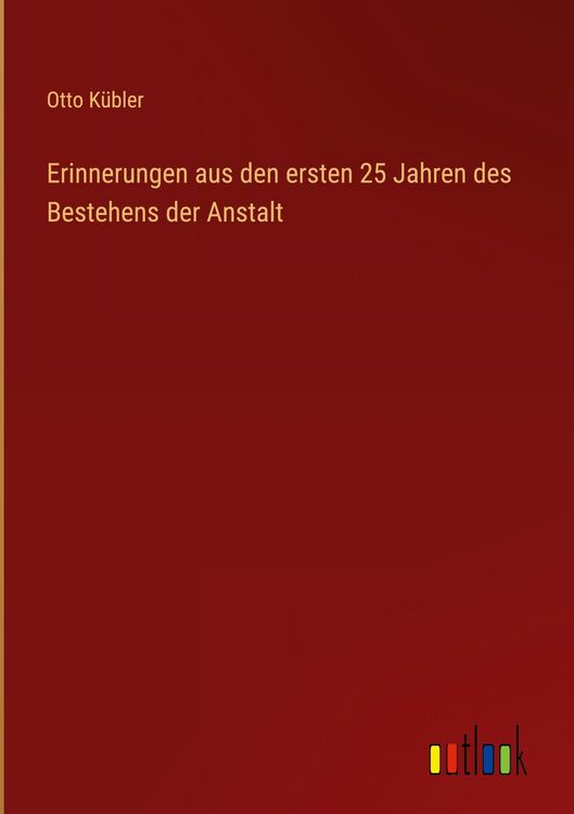 Produktbild: Erinnerungen aus den ersten 25 Jahren des Bestehens der Anstalt