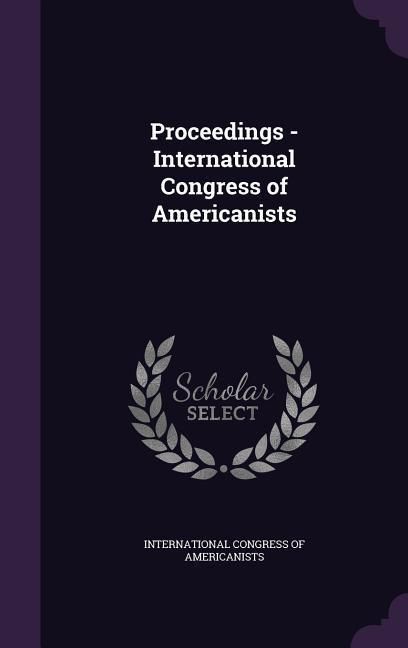Produktbild: Proceedings - International Congress of Americanists