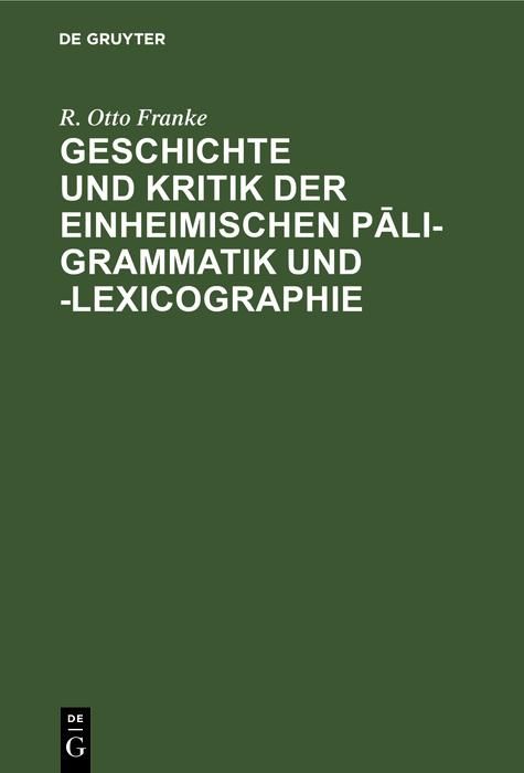 Produktbild: Geschichte und Kritik der einheimischen P&iquest;li-Grammatik und -Lexicographie
