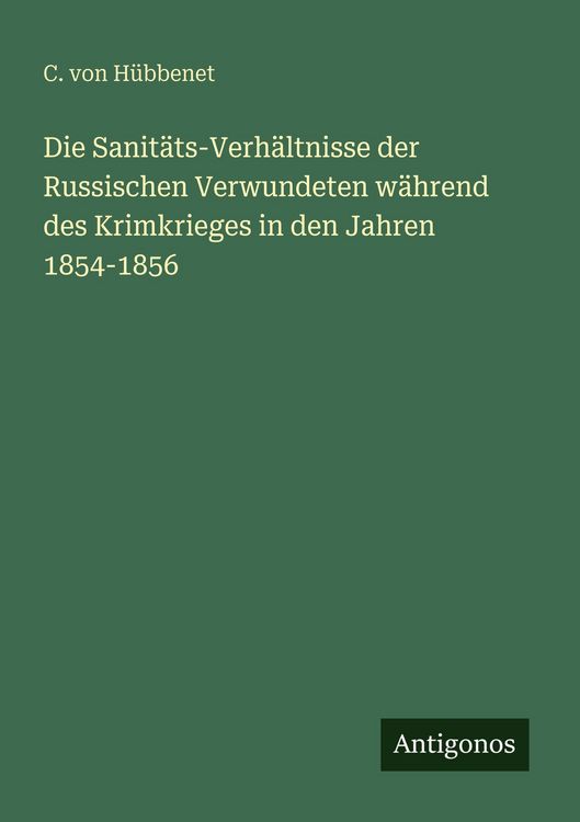 Produktbild: Die Sanit&auml;ts-Verh&auml;ltnisse der Russischen Verwundeten w&auml;hrend des Krimkrieges in den Jahren 1854-1856