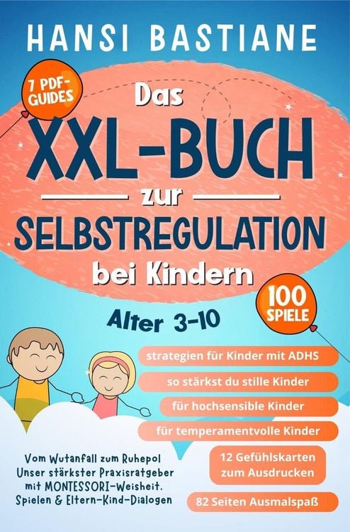 Produktbild: Das Xxl-Buch zur Selbstregulation bei Kindern | Vom Wutanfall Zum Ruhepol: Unser St&auml;rkster Praxisratgeber Mit Montessori-Weisheit, Spielen & Eltern-Ki