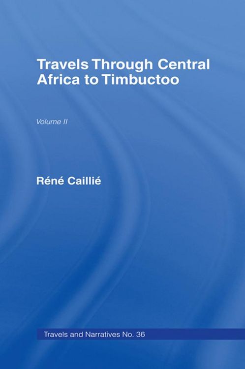 Produktbild: Travels Through Central Africa to Timbuctoo and Across the Great Desert to Morocco, 1824-28