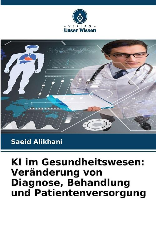 Produktbild: KI im Gesundheitswesen: Ver&auml;nderung von Diagnose, Behandlung und Patientenversorgung