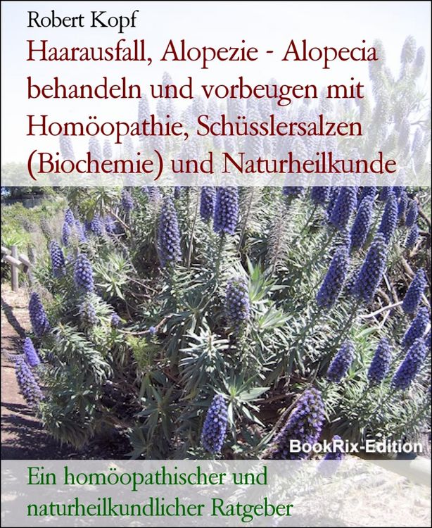 Produktbild: Haarausfall, Alopezie - Alopecia behandeln und vorbeugen mit Hom&ouml;opathie, Sch&uuml;sslersalzen (Biochemie) und Naturheilkunde