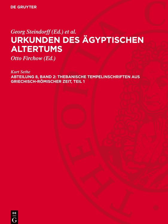 Produktbild: Urkunden des &auml;gyptischen Altertums. Abteilung 8: Thebanische Tempelinschriften aus griechisch-r&ouml;mischer Zeit. Band 2, Teil 1
