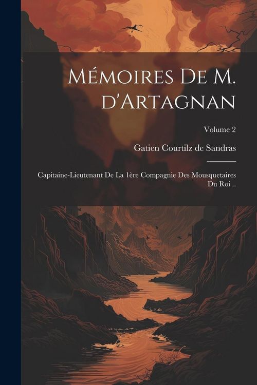 Produktbild: M&eacute;moires de M. d'Artagnan: Capitaine-lieutenant de la 1&egrave;re compagnie des mousquetaires du roi ..; Volume 2