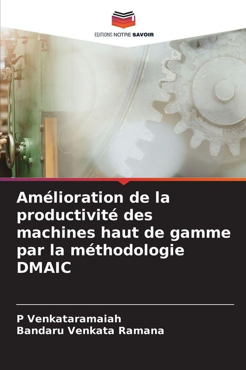 Produktbild: Am&eacute;lioration de la productivit&eacute; des machines haut de gamme par la m&eacute;thodologie DMAIC
