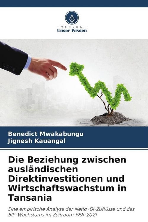 Produktbild: Die Beziehung zwischen ausl&auml;ndischen Direktinvestitionen und Wirtschaftswachstum in Tansania