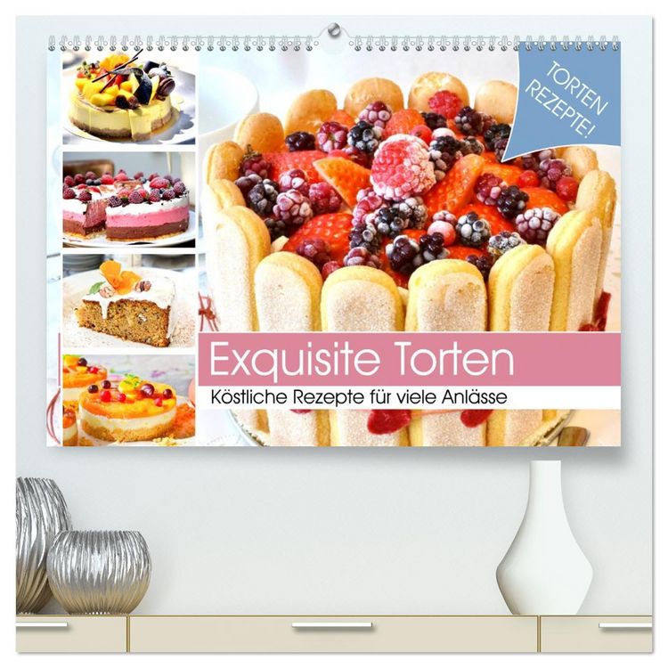 Produktbild: Exquisite Torten. K&ouml;stliche Rezepte f&uuml;r viele Anl&auml;sse (hochwertiger Premium Wandkalender 2026 DIN A2 quer), Kunstdruck in Hochglanz