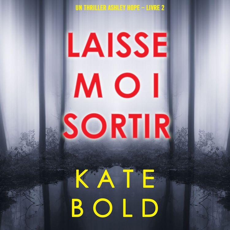 Produktbild: Laisse-moi Sortir (Un thriller Ashley Hope &ndash; Livre 2)