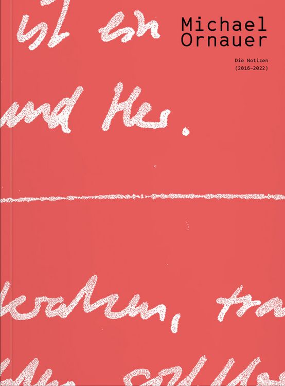 Produktbild: Michael Ornauer: Die Notizen (2016-2022)