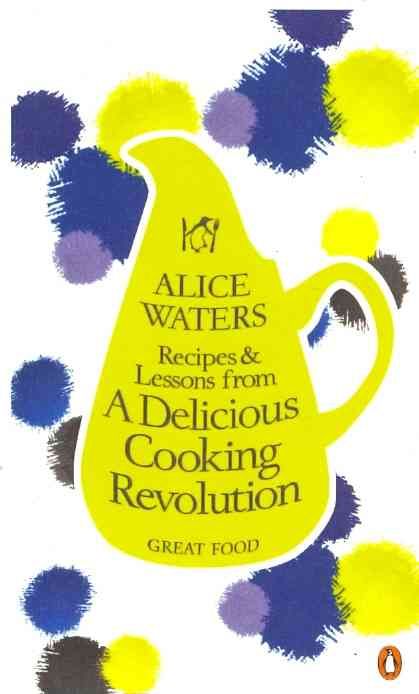 Produktbild: Waters, A: Recipes and Lessons from a Delicious Cooking Revo