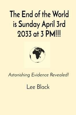 Produktbild: The End of the World is Sunday April 3rd 2033 at 3 PM!!!