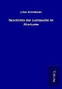 Produktbild: Geschichte der Lustseuche im Altertume