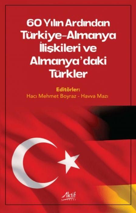 Produktbild: 60 Yilin Ardinda T&uuml;rkiye-Almanya Iliskileri ve Almanyadaki T&uuml;rkler