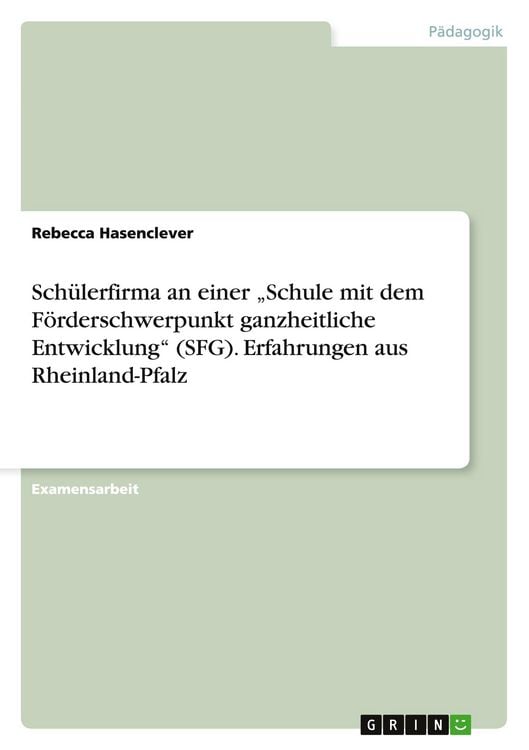 Produktbild: Sch&uuml;lerfirma an einer "Schule mit dem F&ouml;rderschwerpunkt ganzheitliche Entwicklung" (SFG). Erfahrungen aus Rheinland-Pfalz