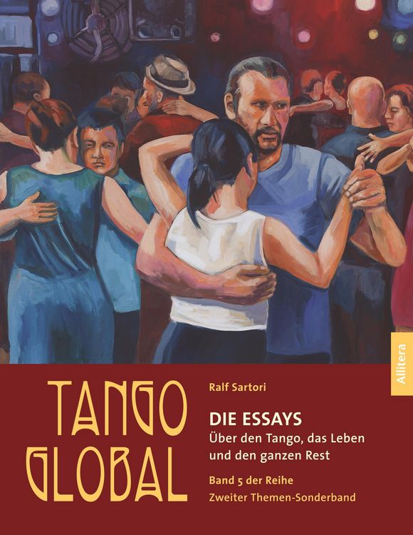 Produktbild: Tango global. Die Essays. &Uuml;ber den Tango, das Leben und den ganzen Rest