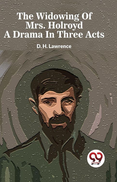 Produktbild: The Widowing Of Mrs. Holroyd A Drama In Three Acts