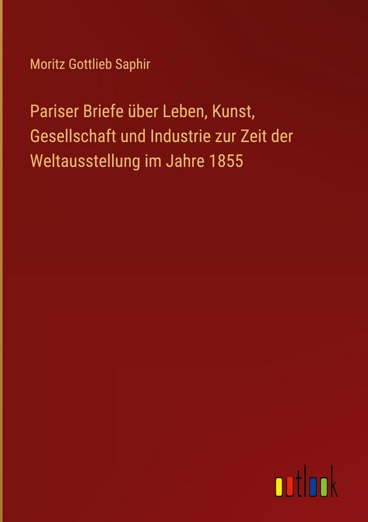 Produktbild: Pariser Briefe &uuml;ber Leben, Kunst, Gesellschaft und Industrie zur Zeit der Weltausstellung im Jahre 1855