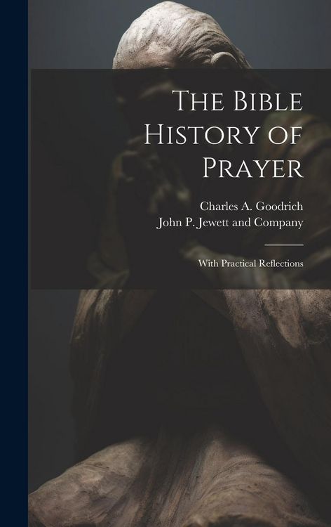 Produktbild: The Bible History of Prayer: With Practical Reflections