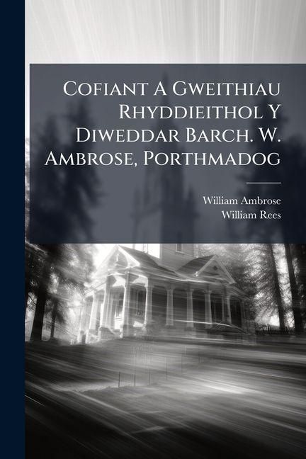 Produktbild: Cofiant A Gweithiau Rhyddieithol Y Diweddar Barch. W. Ambrose, Porthmadog
