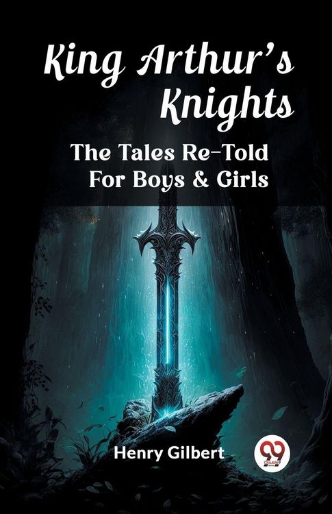 Produktbild: King Arthur'S Knights The Tales Re-Told For Boys & Girls