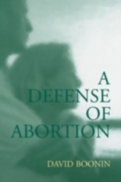 Produktbild: Boonin, D: A Defense of Abortion